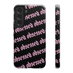 Obsessed Tough Samsung Case